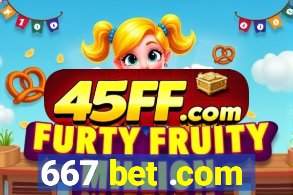 667 bet .com